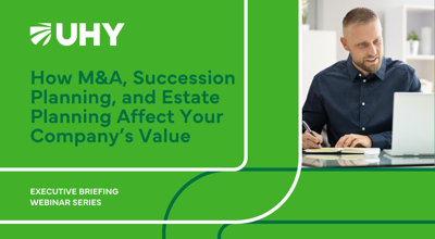 Executive Briefing Webinar Series How M&A, Succession Planning, And Estate Planning Affect Your Company’S Value