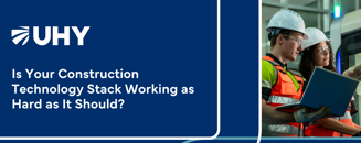 Is Your Construction Technology Stack Working as Hard as It Should?