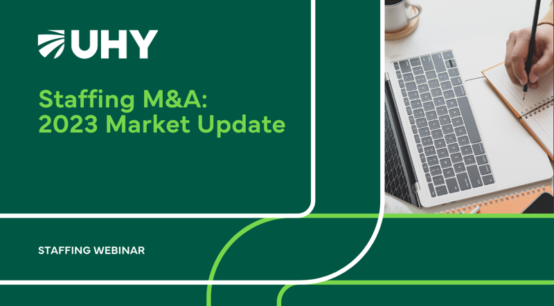 Staffing M&amp;A: 2023 Market Update and Tips/Strategies for Staffing Company Buyers and Sellers